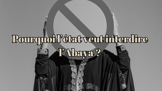 Pourquoi interdire l'Abaya ?